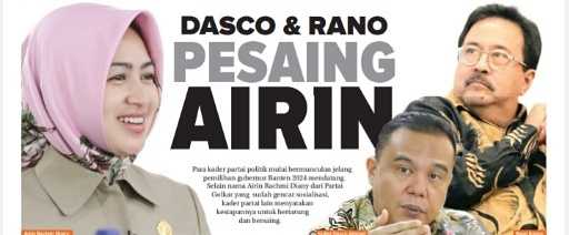 Dasco dan Rano Pesaing Airin di Pilgub Banten 2024